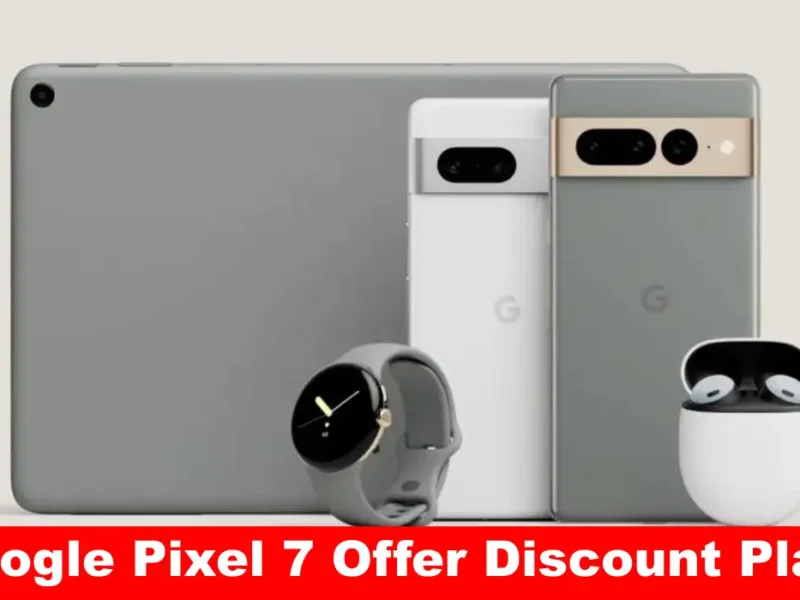 Google Pixel 7 Offer Discount Plan 