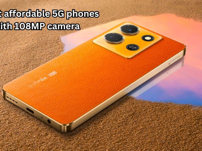 5 most affordable 5G phones with 108MP camera