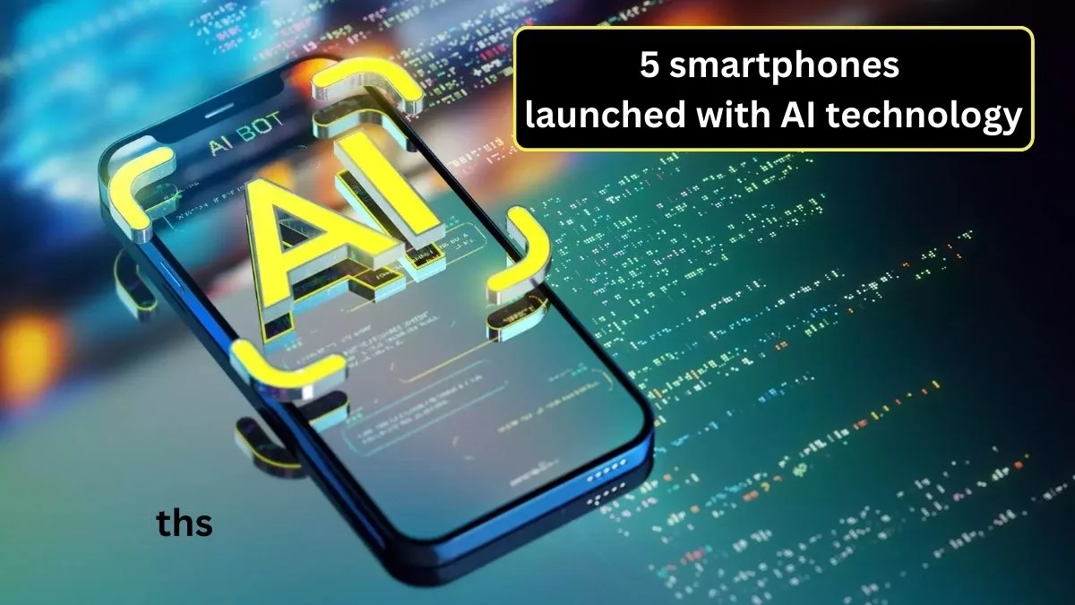 5 smartphones launched with AI technology