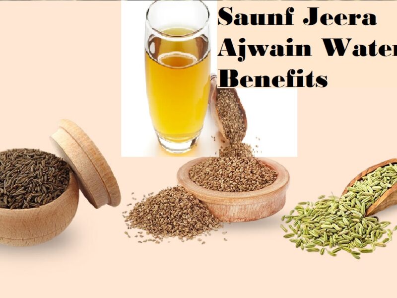 Saunf Jeera Ajwain Water Benefits