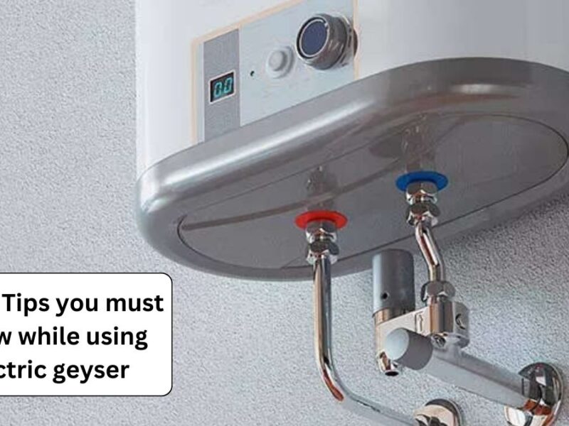 safety Tips you must follow while using electric geyser