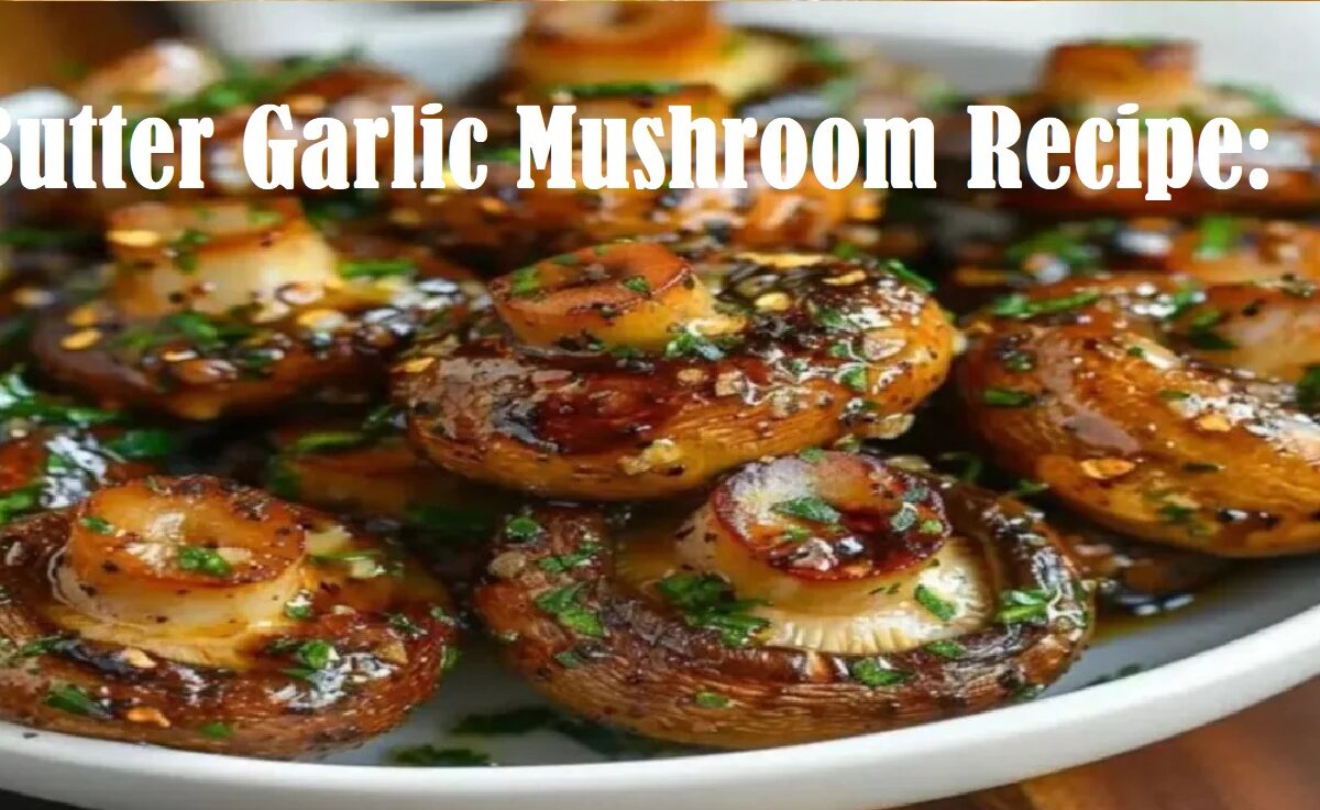 Butter Garlic Mushroom Recipe