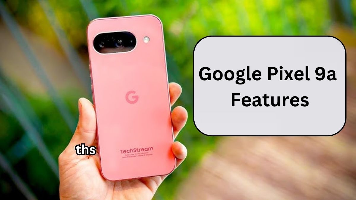 Google Pixel 9a Features