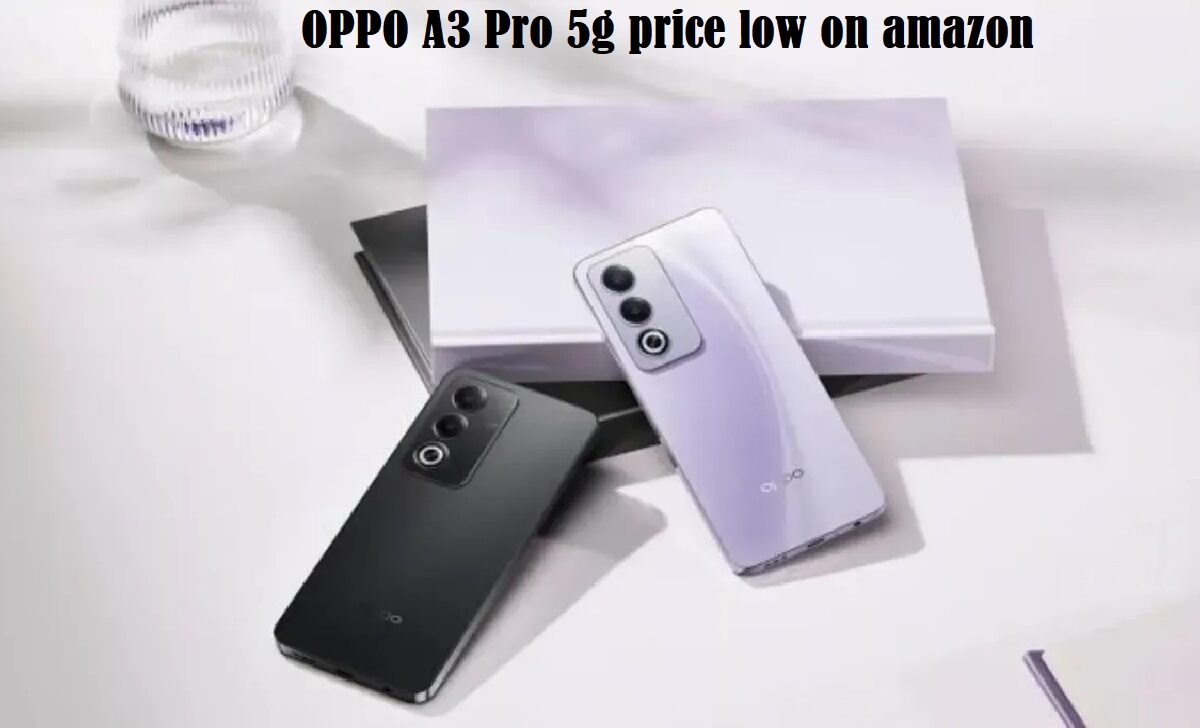 OPPO A3 Pro 5g price low on amazon