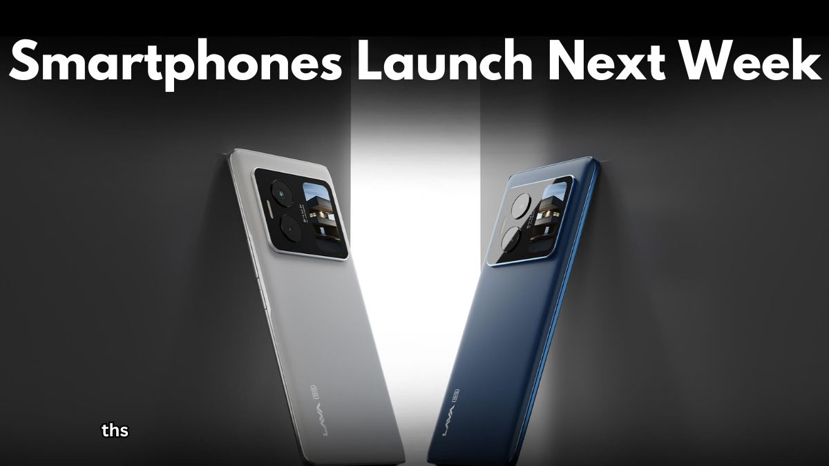 Smartphones Launch Next Week